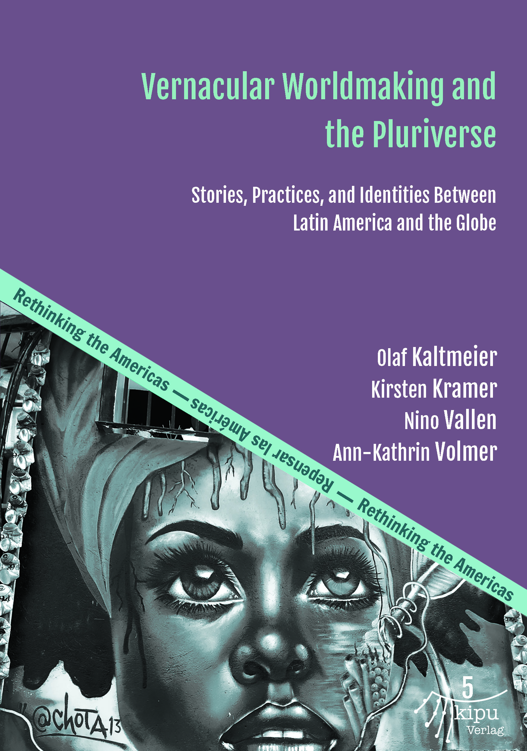 Ann-Kathrin Volmer, Kirsten Kramer, Nino Vallen, y Olaf Kaltmeier: Vernacular Worldmaking and the Pluriverse