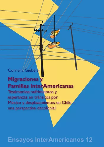 Cornelia Giebeler: Migraciones y Familias InterAmericanas
