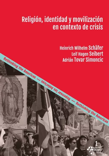 Adrián Tovar Simoncic, Heinrich Wilhelm Schäfer, und Leif-Hagen Seibert: Religión, identidad y movilización en contexto de crisis