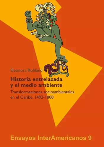 Historia entrelazada y el medio ambiente. Transformaciones socioambientales en el Caribe, 1492-1800